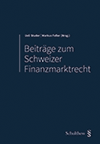 Beiträge zum Schweizer Finanzmarktrecht